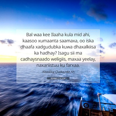Picture 07 - Miikaah 7:18 SOM - Bal waa kee Ilaaha kula mid ahi, kaasoo xumaanta - Bible Verse Picture