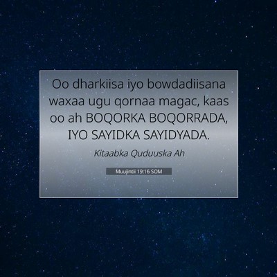Picture 07 - Muujintii 19:16 SOM - Oo dharkiisa iyo bowdadiisana waxaa ugu qornaa - Bible Verse Picture