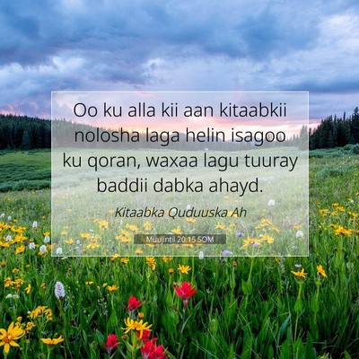 Picture 07 - Muujintii 20:15 SOM - Oo ku alla kii aan kitaabkii nolosha laga helin - Bible Verse Picture