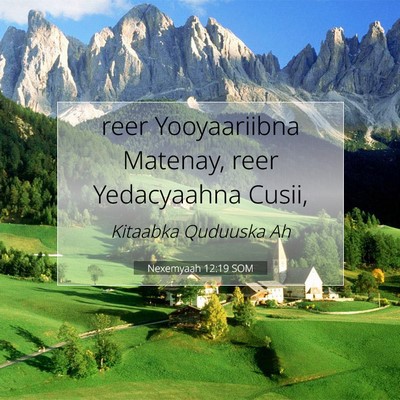 Picture 07 - Nexemyaah 12:19 SOM - reer Yooyaariibna Matenay, reer Yedacyaahna - Bible Verse Picture