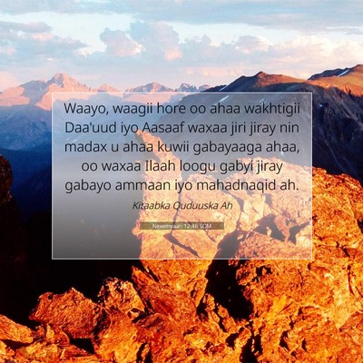 Picture 07 - Nexemyaah 12:46 SOM - Waayo, waagii hore oo ahaa wakhtigii Daa'uud iyo - Bible Verse Picture