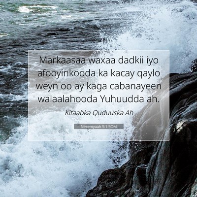 Picture 07 - Nexemyaah 5:1 SOM - Markaasaa waxaa dadkii iyo afooyinkooda ka kacay - Bible Verse Picture