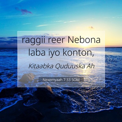 Picture 07 - Nexemyaah 7:33 SOM - raggii reer Nebona laba iyo - Bible Verse Picture