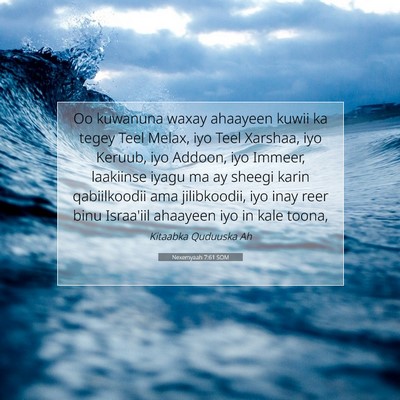 Picture 07 - Nexemyaah 7:61 SOM - Oo kuwanuna waxay ahaayeen kuwii ka tegey Teel - Bible Verse Picture