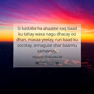 Picture 07 - Nexemyaah 9:33 SOM - Si kastaba ha ahaatee xaq baad ku tahay waxa nagu - Bible Verse Picture