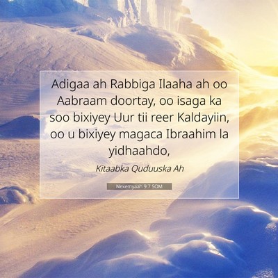 Picture 07 - Nexemyaah 9:7 SOM - Adigaa ah Rabbiga Ilaaha ah oo Aabraam doortay, - Bible Verse Picture