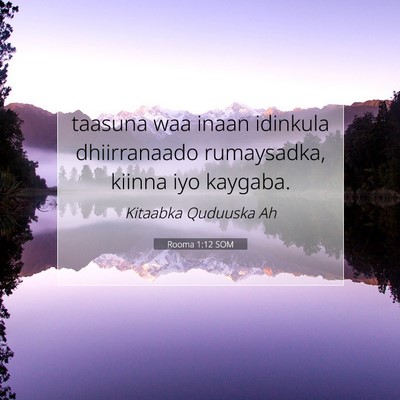 Picture 07 - Rooma 1:12 SOM - taasuna waa inaan idinkula dhiirranaado - Bible Verse Picture
