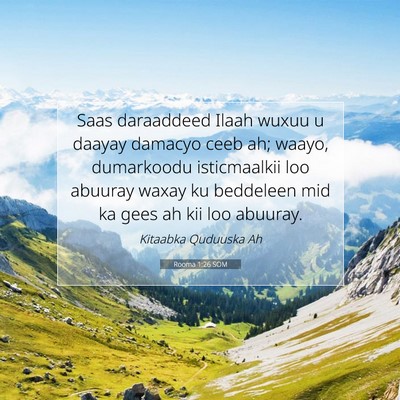 Picture 07 - Rooma 1:26 SOM - Saas daraaddeed Ilaah wuxuu u daayay damacyo ceeb - Bible Verse Picture