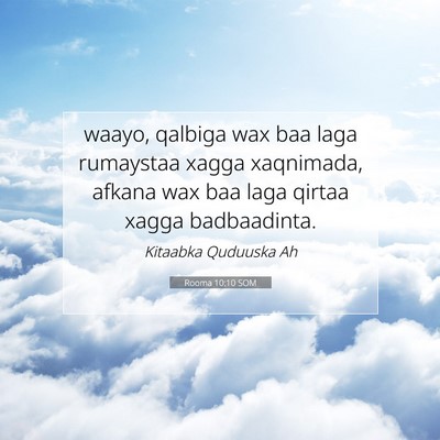 Picture 07 - Rooma 10:10 SOM - waayo, qalbiga wax baa laga rumaystaa xagga - Bible Verse Picture