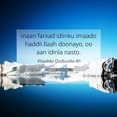 Picture 07 - Rooma 15:32 SOM - inaan farxad idiinku imaado haddii Ilaah doonayo, - Bible Verse Picture