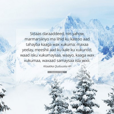 Picture 07 - Rooma 2:1 SOM - Sidaas daraaddeed, nin yahow, marmarsiinyo ma - Bible Verse Picture