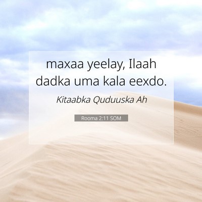 Picture 07 - Rooma 2:11 SOM - maxaa yeelay, Ilaah dadka uma kala - Bible Verse Picture