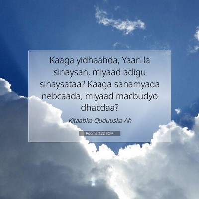 Picture 07 - Rooma 2:22 SOM - Kaaga yidhaahda, Yaan la sinaysan, miyaad adigu - Bible Verse Picture