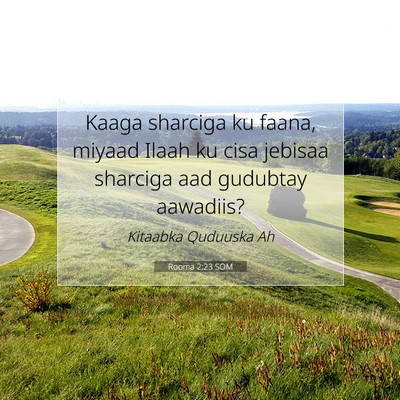 Picture 07 - Rooma 2:23 SOM - Kaaga sharciga ku faana, miyaad Ilaah ku cisa - Bible Verse Picture