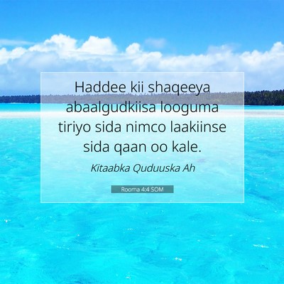 Picture 07 - Rooma 4:4 SOM - Haddee kii shaqeeya abaalgudkiisa looguma tiriyo - Bible Verse Picture