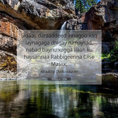Picture 07 - Rooma 5:1 SOM - Sidaas daraaddeed innagoo xaq laynagaga dhigay - Bible Verse Picture