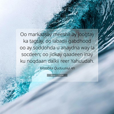 Picture 07 - Ruud 1:7 SOM - Oo markaasay meeshii ay joogtay ka tagtay, oo - Bible Verse Picture