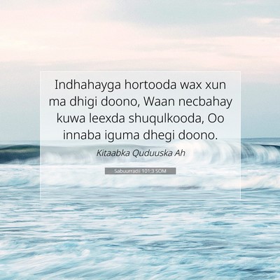 Picture 07 - Sabuurradii 101:3 SOM - Indhahayga hortooda wax xun ma dhigi doono, Waan - Bible Verse Picture