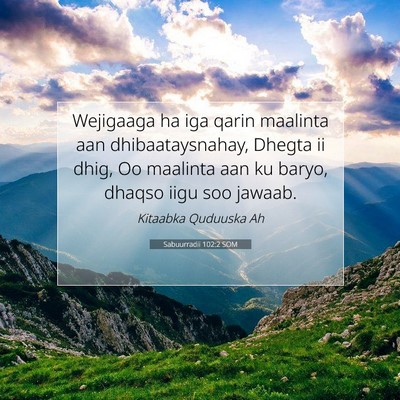 Picture 07 - Sabuurradii 102:2 SOM - Wejigaaga ha iga qarin maalinta aan - Bible Verse Picture