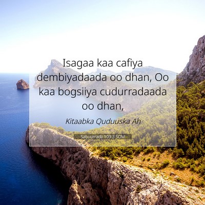 Picture 07 - Sabuurradii 103:3 SOM - Isagaa kaa cafiya dembiyadaada oo dhan, Oo kaa - Bible Verse Picture