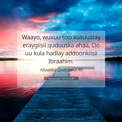 Picture 07 - Sabuurradii 105:42 SOM - Waayo, wuxuu soo xusuustay eraygiisii quduuska - Bible Verse Picture