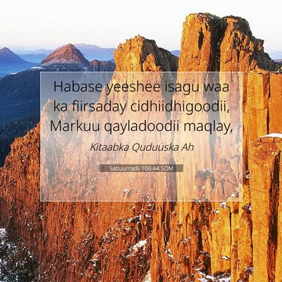 Picture 07 - Sabuurradii 106:44 SOM - Habase yeeshee isagu waa ka fiirsaday - Bible Verse Picture