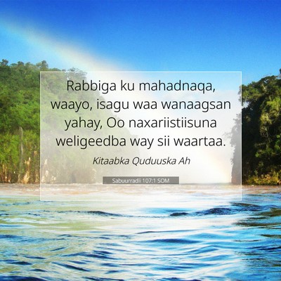 Picture 07 - Sabuurradii 107:1 SOM - Rabbiga ku mahadnaqa, waayo, isagu waa wanaagsan - Bible Verse Picture