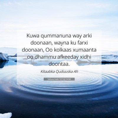 Picture 07 - Sabuurradii 107:42 SOM - Kuwa qummanuna way arki doonaan, wayna ku farxi - Bible Verse Picture