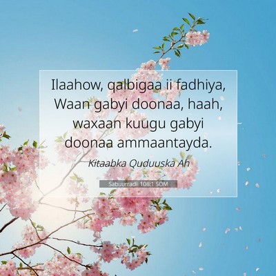 Picture 07 - Sabuurradii 108:1 SOM - Ilaahow, qalbigaa ii fadhiya, Waan gabyi doonaa, - Bible Verse Picture