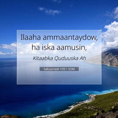 Picture 07 - Sabuurradii 109:1 SOM - Ilaaha ammaantaydow, ha iska - Bible Verse Picture