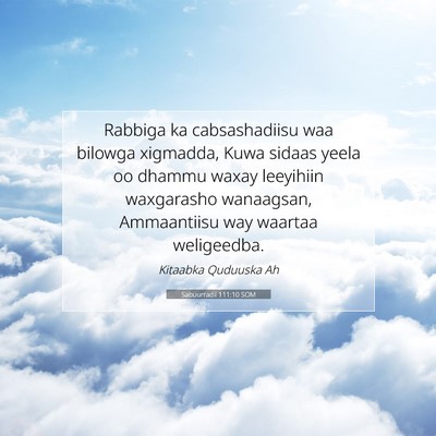 Picture 07 - Sabuurradii 111:10 SOM - Rabbiga ka cabsashadiisu waa bilowga xigmadda, - Bible Verse Picture