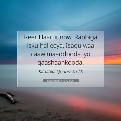 Picture 07 - Sabuurradii 115:10 SOM - Reer Haaruunow, Rabbiga isku halleeya, Isagu waa - Bible Verse Picture
