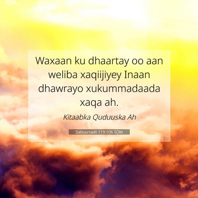 Picture 07 - Sabuurradii 119:106 SOM - Waxaan ku dhaartay oo aan weliba xaqiijiyey Inaan - Bible Verse Picture