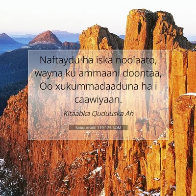 Picture 07 - Sabuurradii 119:175 SOM - Naftaydu ha iska noolaato, wayna ku ammaani - Bible Verse Picture