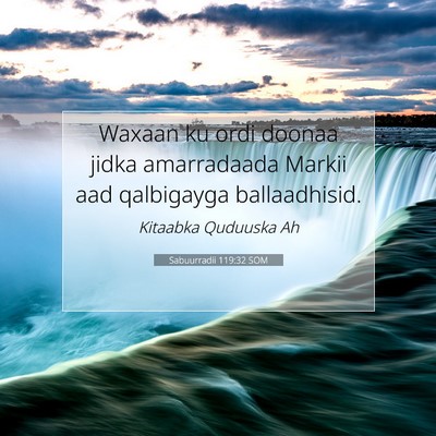 Picture 07 - Sabuurradii 119:32 SOM - Waxaan ku ordi doonaa jidka amarradaada Markii - Bible Verse Picture