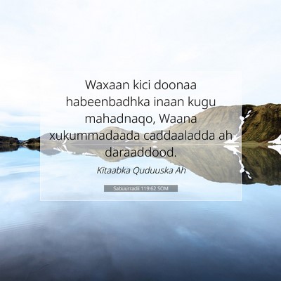 Picture 07 - Sabuurradii 119:62 SOM - Waxaan kici doonaa habeenbadhka inaan kugu - Bible Verse Picture
