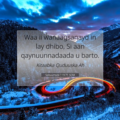 Picture 07 - Sabuurradii 119:71 SOM - Waa ii wanaagsanayd in lay dhibo, Si aan - Bible Verse Picture