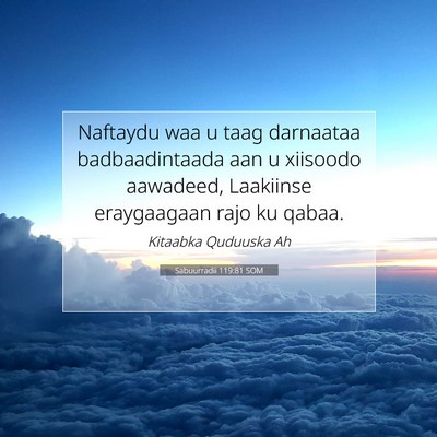 Picture 07 - Sabuurradii 119:81 SOM - Naftaydu waa u taag darnaataa badbaadintaada aan - Bible Verse Picture
