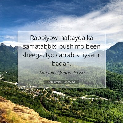 Picture 07 - Sabuurradii 120:2 SOM - Rabbiyow, naftayda ka samatabbixi bushimo been - Bible Verse Picture