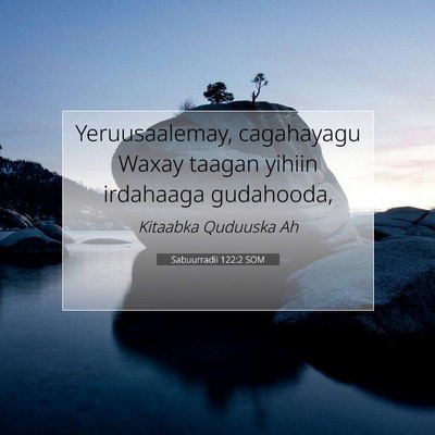 Picture 07 - Sabuurradii 122:2 SOM - Yeruusaalemay, cagahayagu Waxay taagan yihiin - Bible Verse Picture
