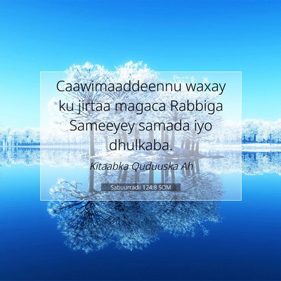 Picture 07 - Sabuurradii 124:8 SOM - Caawimaaddeennu waxay ku jirtaa magaca Rabbiga - Bible Verse Picture