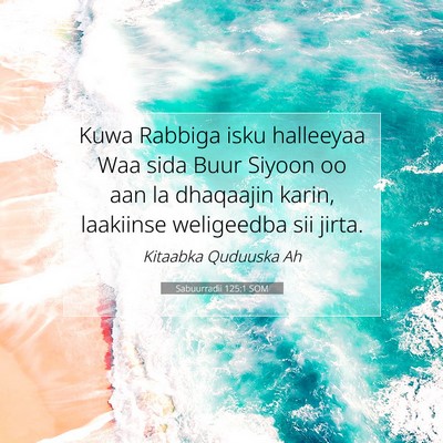 Picture 07 - Sabuurradii 125:1 SOM - Kuwa Rabbiga isku halleeyaa Waa sida Buur Siyoon - Bible Verse Picture