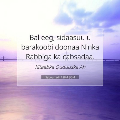 Picture 07 - Sabuurradii 128:4 SOM - Bal eeg, sidaasuu u barakoobi doonaa Ninka - Bible Verse Picture