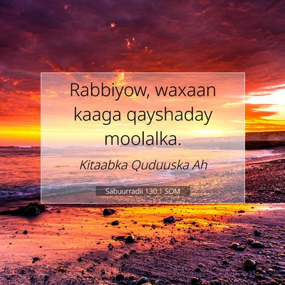 Picture 07 - Sabuurradii 130:1 SOM - Rabbiyow, waxaan kaaga qayshaday - Bible Verse Picture