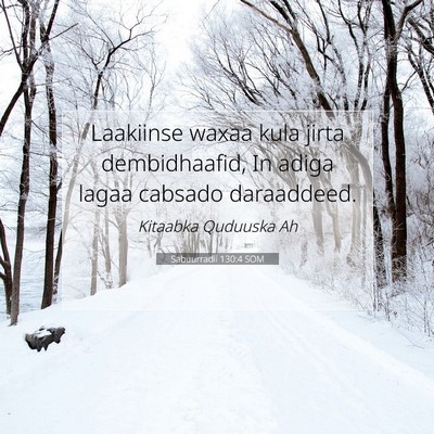 Picture 07 - Sabuurradii 130:4 SOM - Laakiinse waxaa kula jirta dembidhaafid, In adiga - Bible Verse Picture