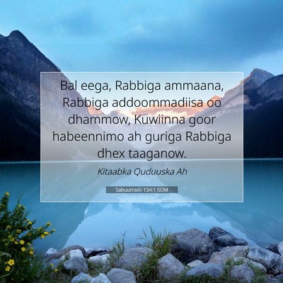 Picture 07 - Sabuurradii 134:1 SOM - Bal eega, Rabbiga ammaana, Rabbiga addoommadiisa - Bible Verse Picture