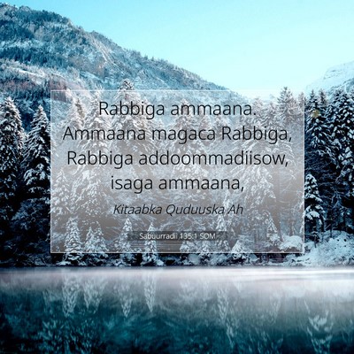 Picture 07 - Sabuurradii 135:1 SOM - Rabbiga ammaana. Ammaana magaca Rabbiga, Rabbiga - Bible Verse Picture