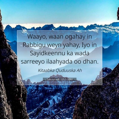 Picture 07 - Sabuurradii 135:5 SOM - Waayo, waan ogahay in Rabbigu weyn yahay, Iyo in - Bible Verse Picture