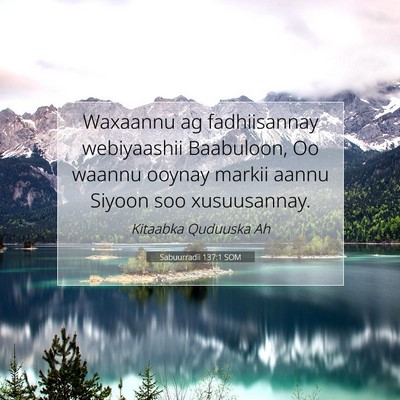 Picture 07 - Sabuurradii 137:1 SOM - Waxaannu ag fadhiisannay webiyaashii Baabuloon, - Bible Verse Picture