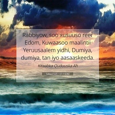 Picture 07 - Sabuurradii 137:7 SOM - Rabbiyow, soo xusuuso reer Edom, Kuwaasoo - Bible Verse Picture